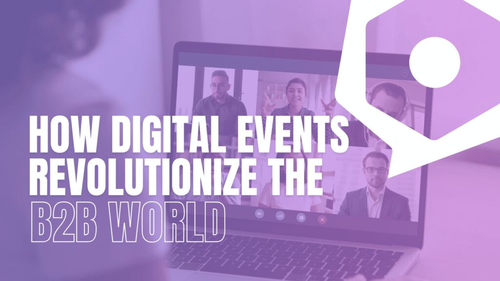 How digital events revolutionize the B2B World
