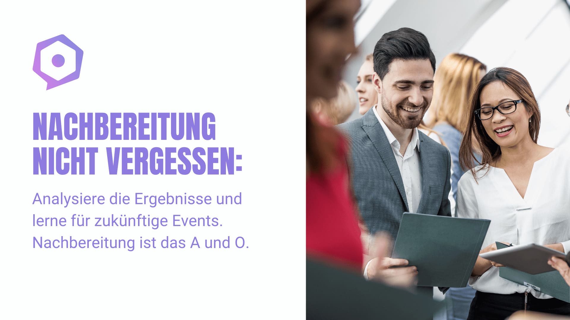 Nachbereitung nicht vergessen: Analysiere die Ergebnisse und lerne für zukünftige Events. Nachbereitung ist das A und O.